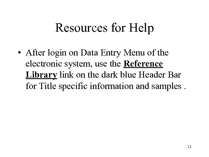 Resources for Help • After login on Data Entry Menu of the electronic system,