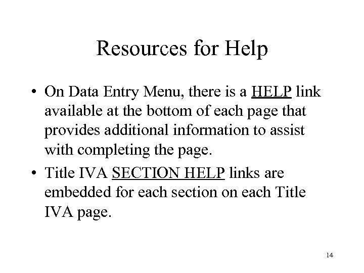 Resources for Help • On Data Entry Menu, there is a HELP link available