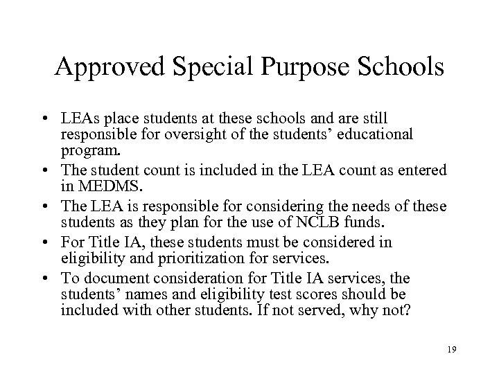 Approved Special Purpose Schools • LEAs place students at these schools and are still