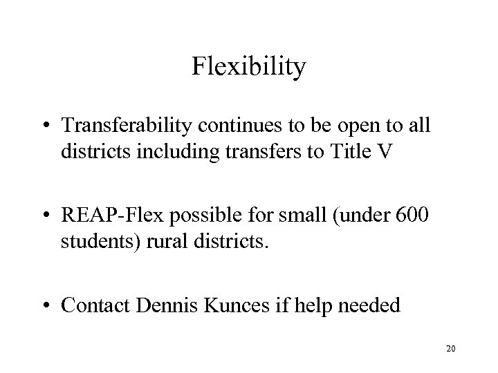 Flexibility • Transferability continues to be open to all districts including transfers to Title