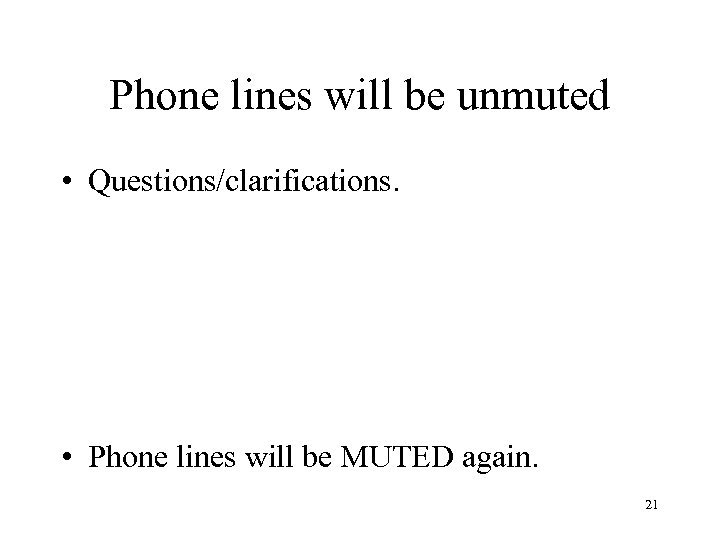 Phone lines will be unmuted • Questions/clarifications. • Phone lines will be MUTED again.