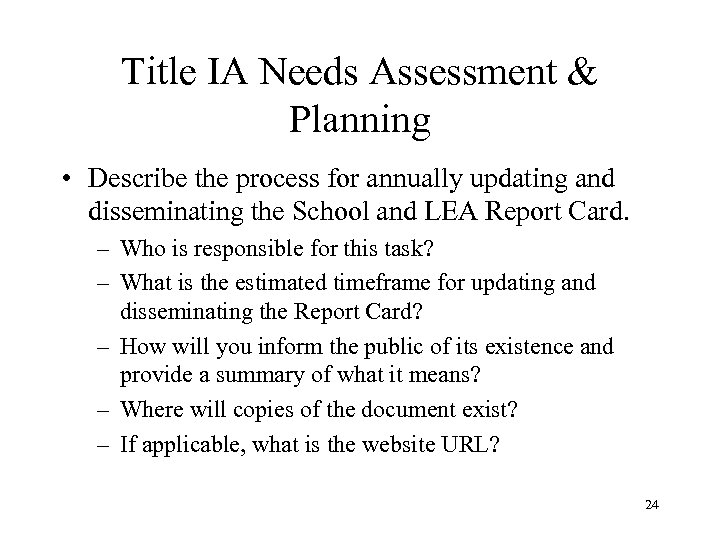 Title IA Needs Assessment & Planning • Describe the process for annually updating and