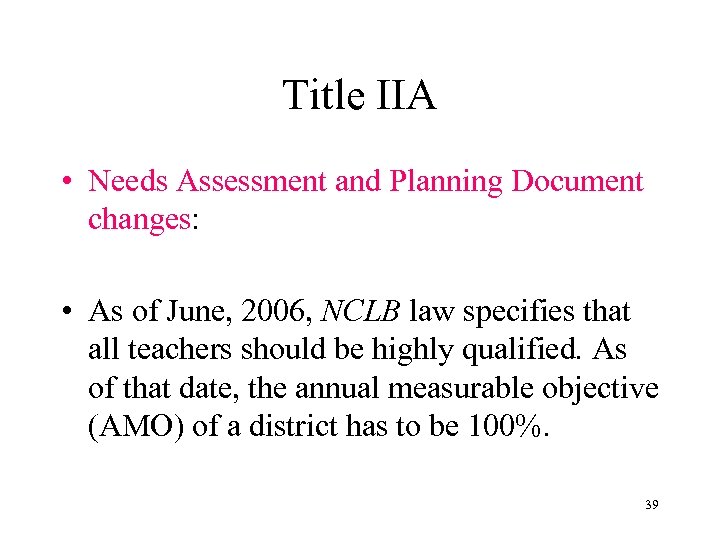 Title IIA • Needs Assessment and Planning Document changes: • As of June, 2006,