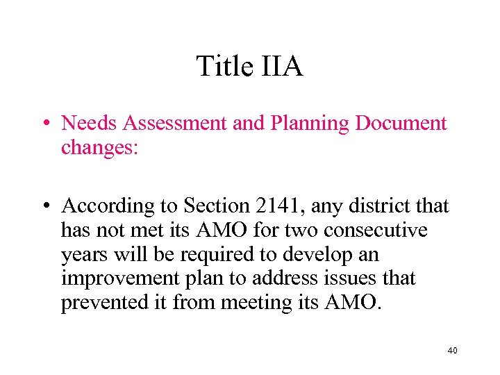 Title IIA • Needs Assessment and Planning Document changes: • According to Section 2141,