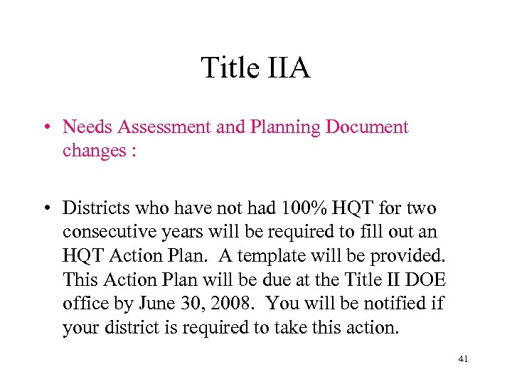 Title IIA • Needs Assessment and Planning Document changes : • Districts who have