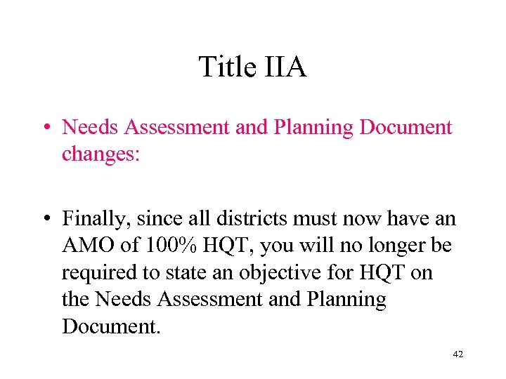 Title IIA • Needs Assessment and Planning Document changes: • Finally, since all districts