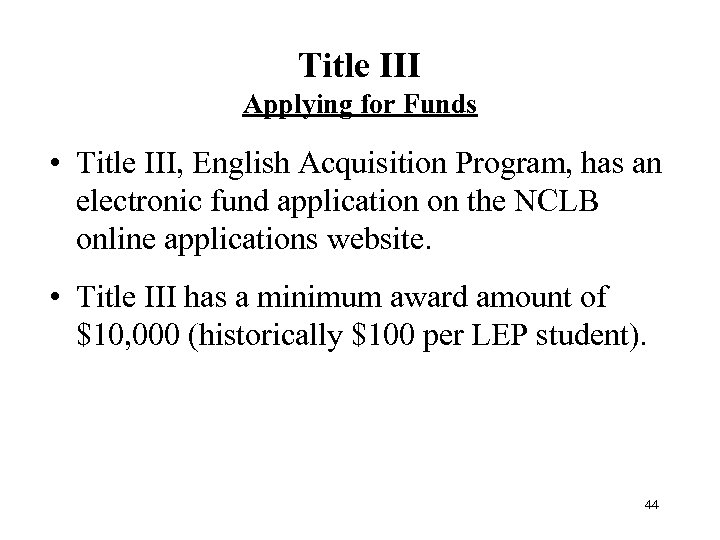 Title III Applying for Funds • Title III, English Acquisition Program, has an electronic