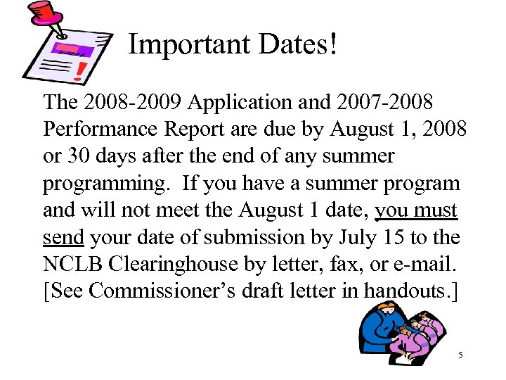 Important Dates! The 2008 -2009 Application and 2007 -2008 Performance Report are due by