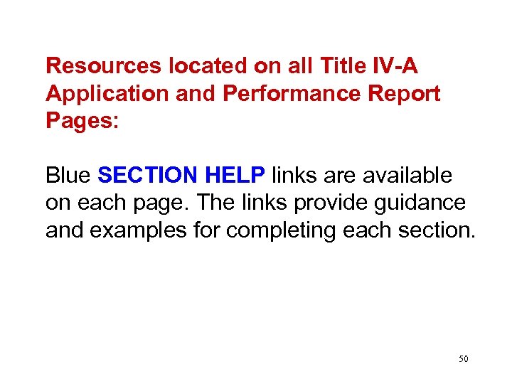  Resources located on all Title IV-A Application and Performance Report Pages: Blue SECTION