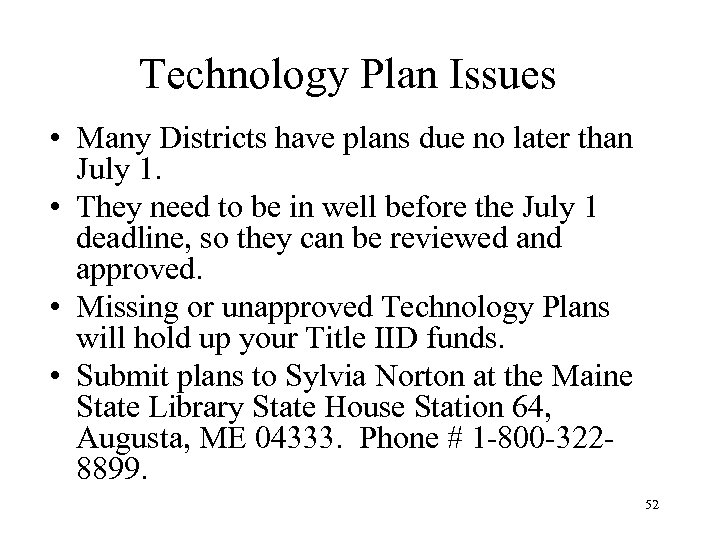 Technology Plan Issues • Many Districts have plans due no later than July 1.