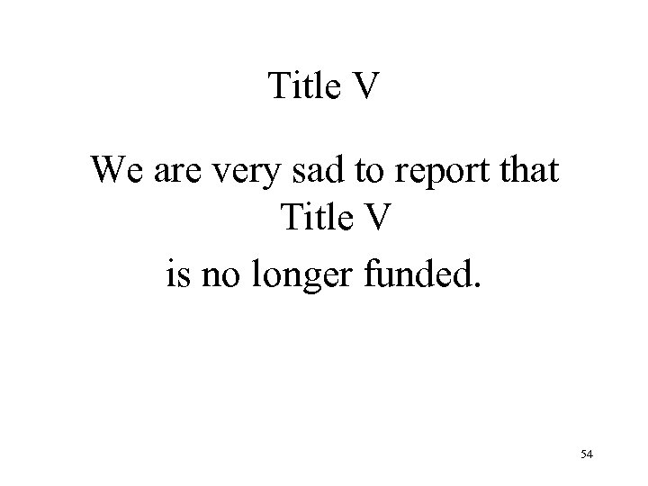 Title V We are very sad to report that Title V is no longer