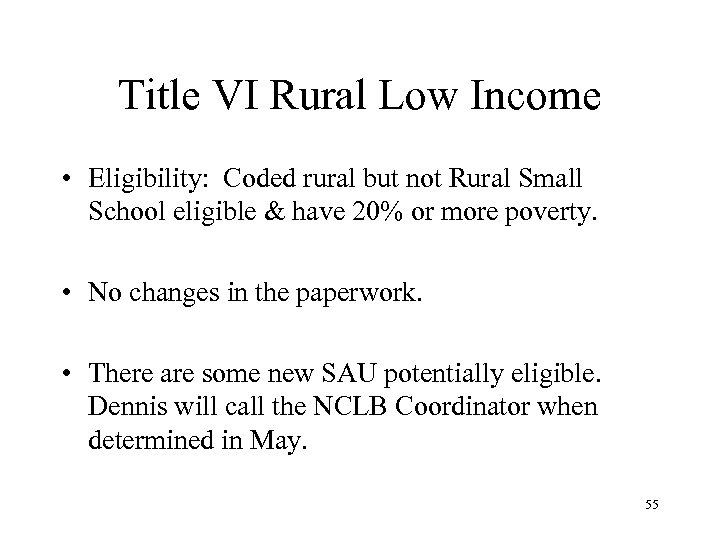 Title VI Rural Low Income • Eligibility: Coded rural but not Rural Small School