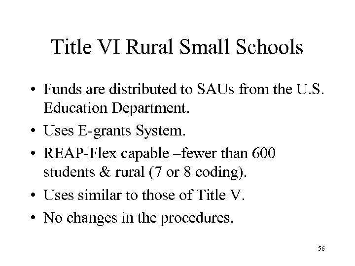 Title VI Rural Small Schools • Funds are distributed to SAUs from the U.