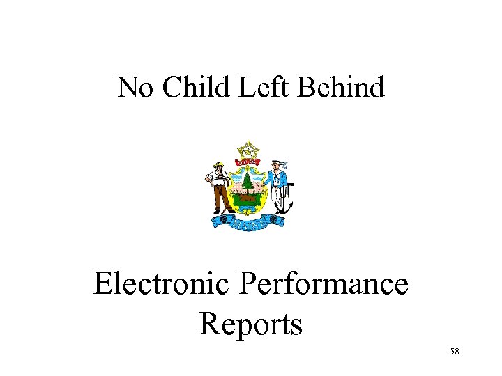 No Child Left Behind Electronic Performance Reports 58 