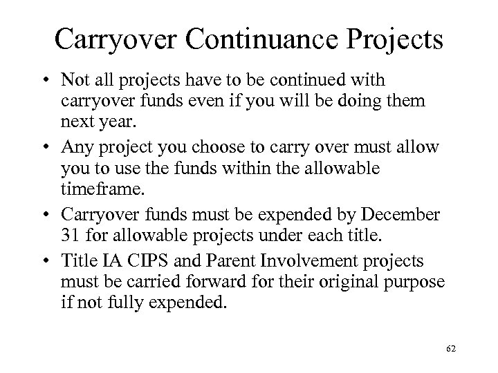 Carryover Continuance Projects • Not all projects have to be continued with carryover funds