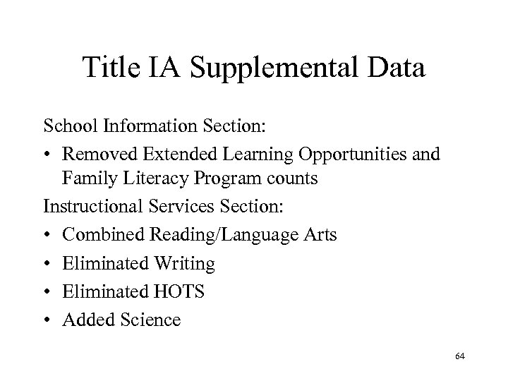 Title IA Supplemental Data School Information Section: • Removed Extended Learning Opportunities and Family