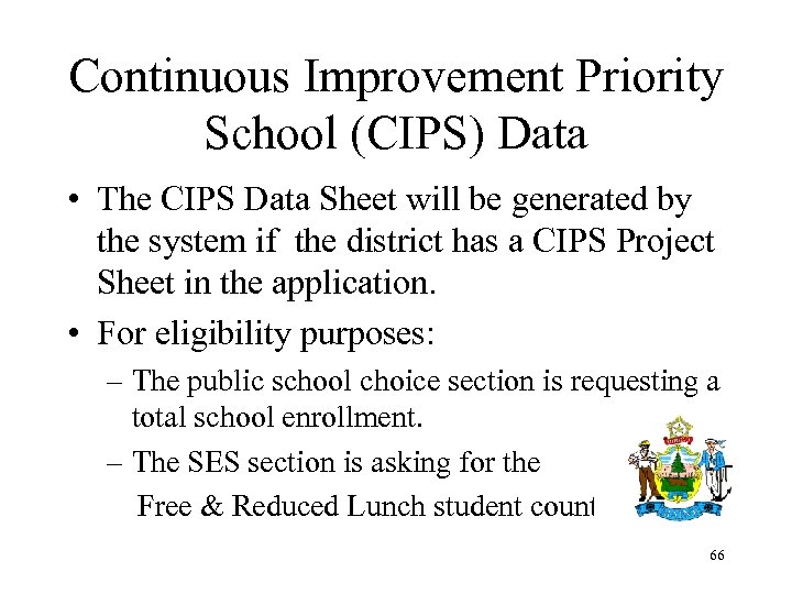 Continuous Improvement Priority School (CIPS) Data • The CIPS Data Sheet will be generated