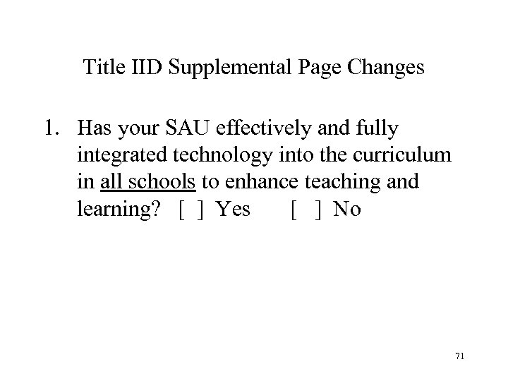 Title IID Supplemental Page Changes 1. Has your SAU effectively and fully integrated technology