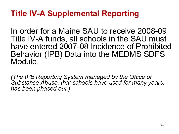 Title IV-A Supplemental Reporting In order for a Maine SAU to receive 2008 -09