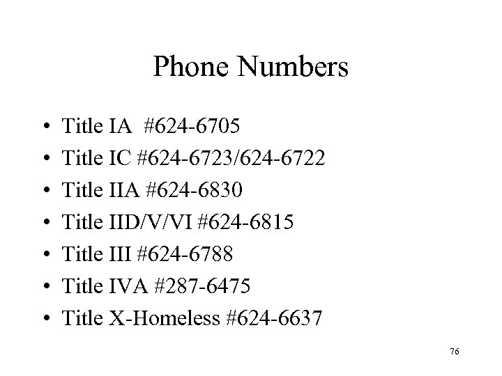 Phone Numbers • • Title IA #624 -6705 Title IC #624 -6723/624 -6722 Title