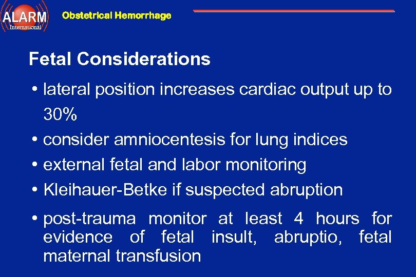 Obstetrical Hemorrhage International Fetal Considerations • lateral position increases cardiac output up to 30%