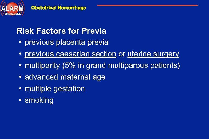 Obstetrical Hemorrhage International Risk Factors for Previa • previous placenta previa • previous caesarian