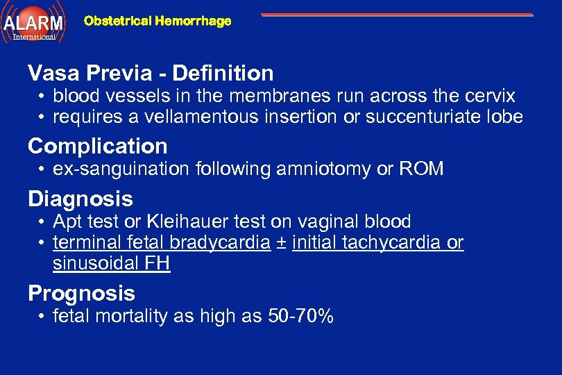 Obstetrical Hemorrhage International Vasa Previa - Definition • blood vessels in the membranes run