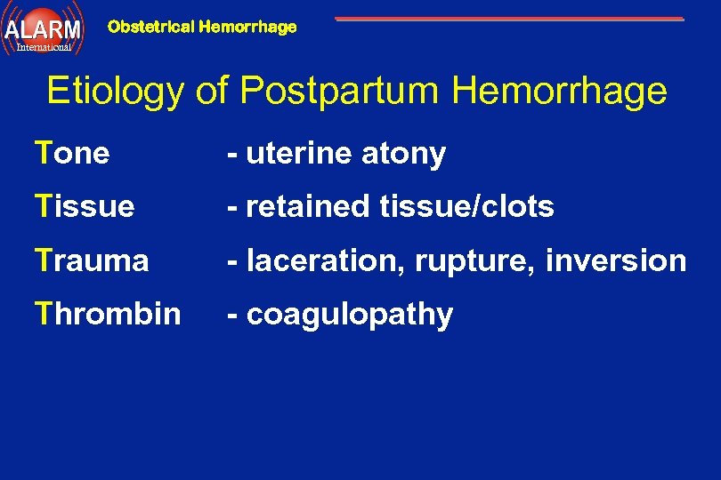 Obstetrical Hemorrhage International Etiology of Postpartum Hemorrhage Tone - uterine atony Tissue - retained