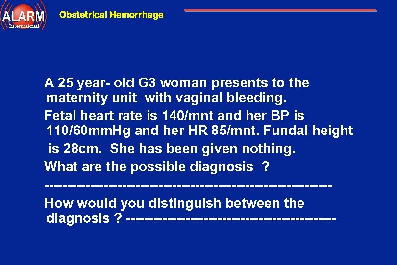 Obstetrical Hemorrhage International A 25 year- old G 3 woman presents to the maternity