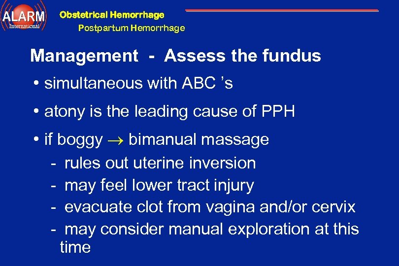 Obstetrical Hemorrhage International Postpartum Hemorrhage Management - Assess the fundus • simultaneous with ABC