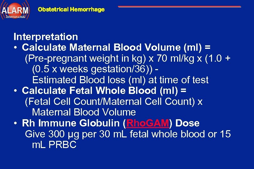 Obstetrical Hemorrhage International Interpretation • Calculate Maternal Blood Volume (ml) = (Pre-pregnant weight in