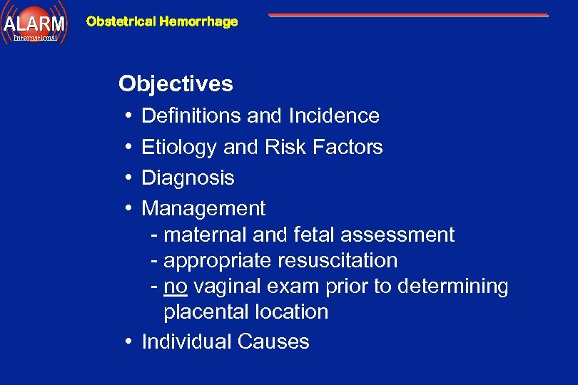 Obstetrical Hemorrhage International Objectives • Definitions and Incidence • Etiology and Risk Factors •