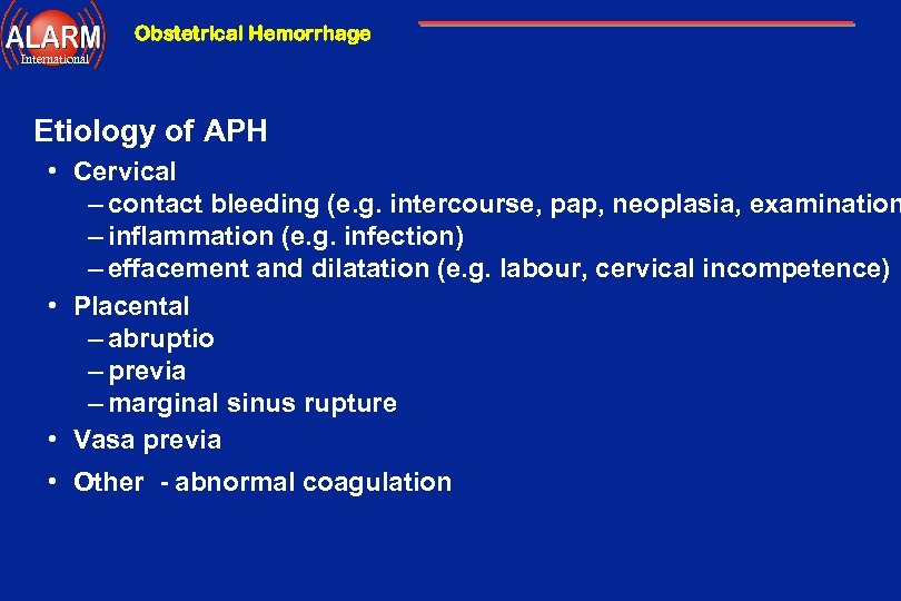 Obstetrical Hemorrhage International Etiology of APH • Cervical – contact bleeding (e. g. intercourse,