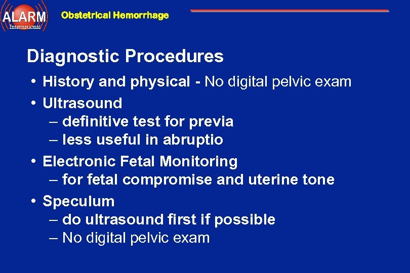 Obstetrical Hemorrhage International Diagnostic Procedures • History and physical - No digital pelvic exam