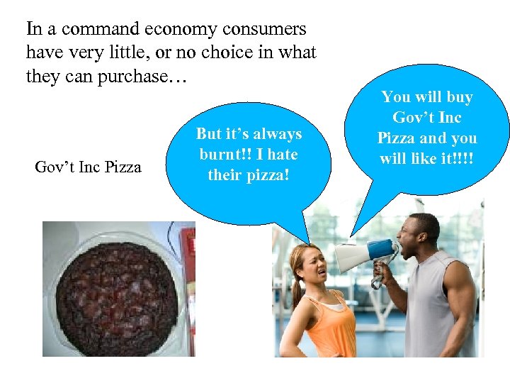 In a command economy consumers have very little, or no choice in what they