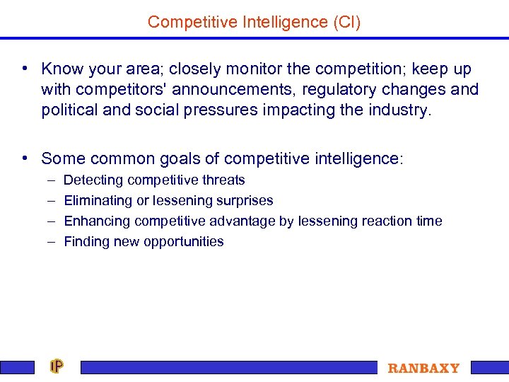 Competitive Intelligence (CI) • Know your area; closely monitor the competition; keep up with