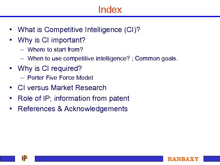 Index • What is Competitive Intelligence (CI)? • Why is CI important? – Where