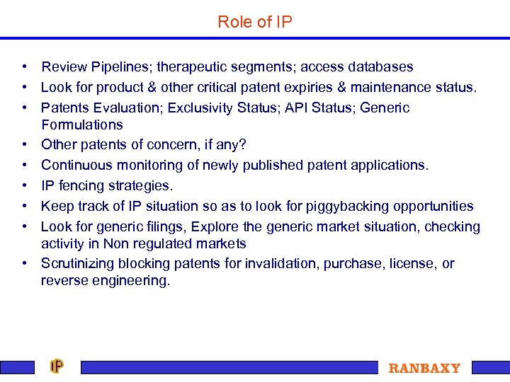 Role of IP • Review Pipelines; therapeutic segments; access databases • Look for product
