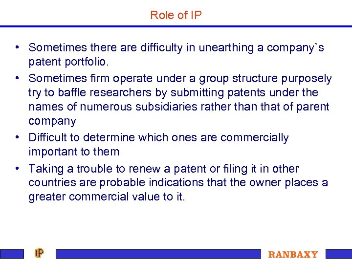 Role of IP • Sometimes there are difficulty in unearthing a company`s patent portfolio.