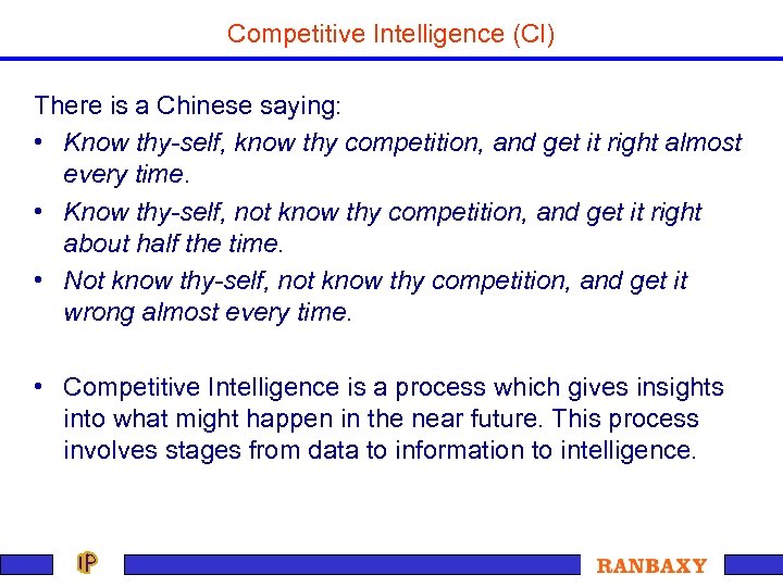 Competitive Intelligence (CI) There is a Chinese saying: • Know thy-self, know thy competition,