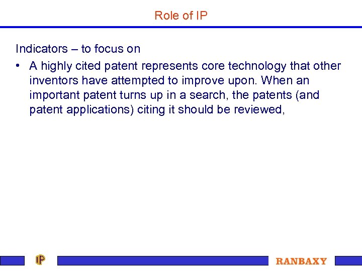 Role of IP Indicators – to focus on • A highly cited patent represents