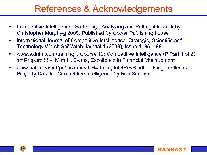 References & Acknowledgements • • Competitive Intelligence, Gathering , Analyzing and Putting it to