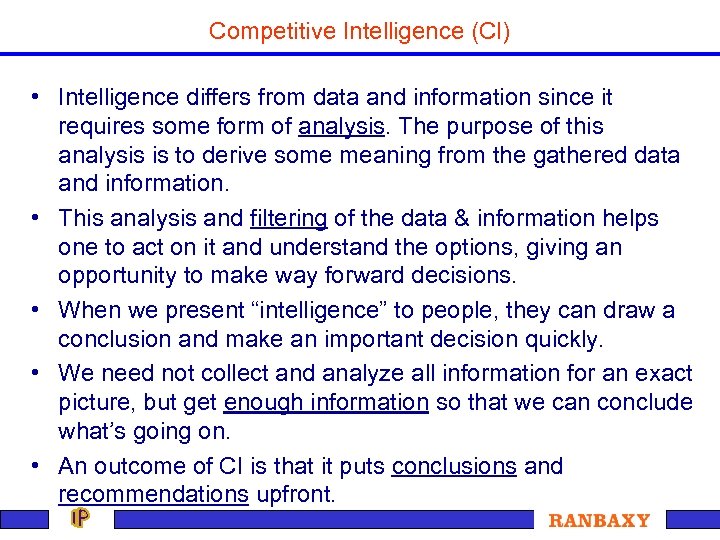 Competitive Intelligence (CI) • Intelligence differs from data and information since it requires some