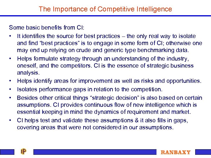 The Importance of Competitive Intelligence Some basic benefits from CI: • It identifies the