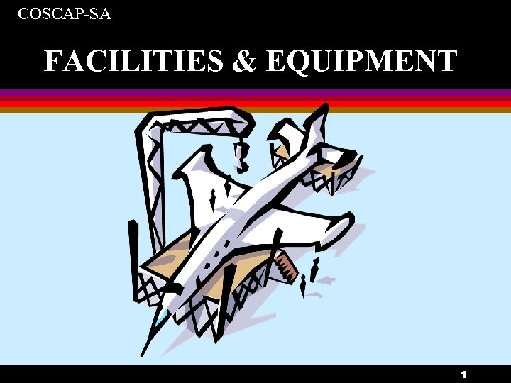 COSCAP-SA FACILITIES & EQUIPMENT 1 
