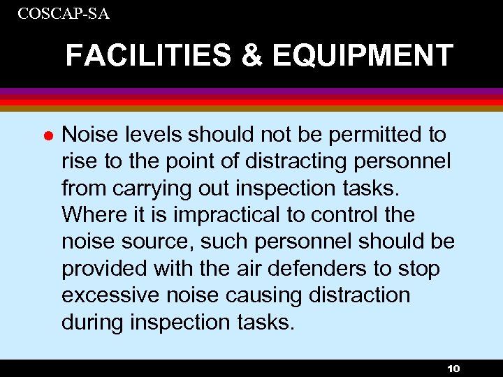 COSCAP-SA FACILITIES & EQUIPMENT l Noise levels should not be permitted to rise to