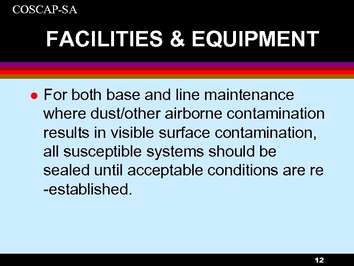 COSCAP-SA FACILITIES & EQUIPMENT l For both base and line maintenance where dust/other airborne