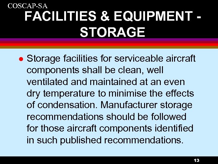 COSCAP-SA FACILITIES & EQUIPMENT STORAGE l Storage facilities for serviceable aircraft components shall be