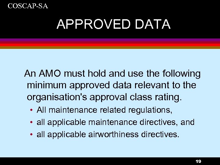 COSCAP-SA APPROVED DATA An AMO must hold and use the following minimum approved data