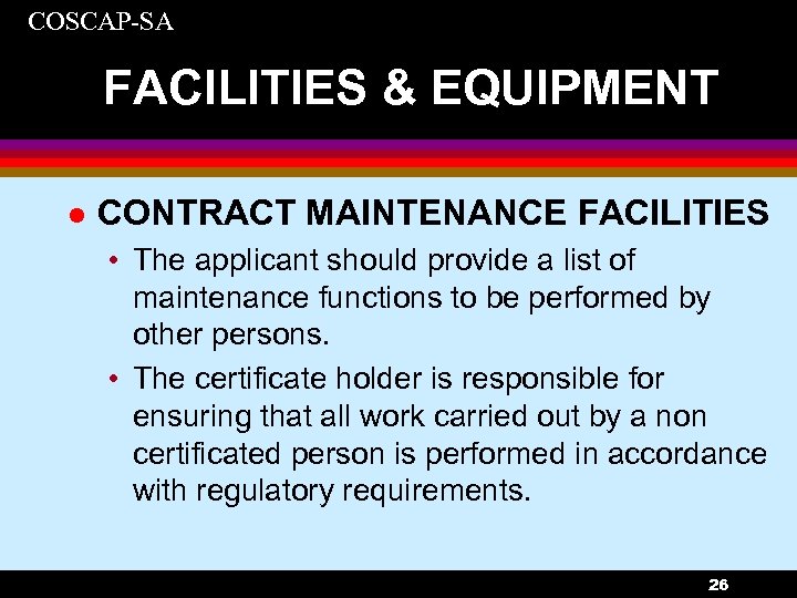 COSCAP-SA FACILITIES & EQUIPMENT l CONTRACT MAINTENANCE FACILITIES • The applicant should provide a